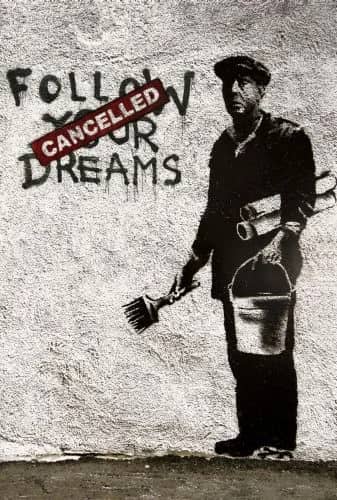 Follow your dreams — Unknow artist Banksy